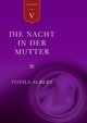 Die Geburt aus dem Ich  Teil 5 - Die Nacht in der Mutter