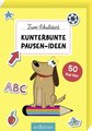 Zum Schulstart - Kunterbunte Pausen-Ideen