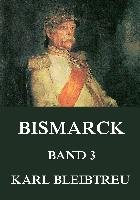 Bismarck - Ein Weltroman, Band 3