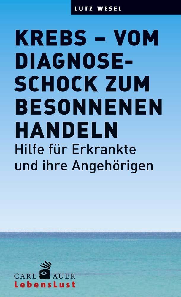 Krebs - vom Diagnoseschock zum besonnenen Handeln