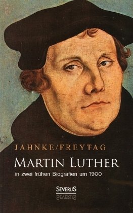 Martin Luther in zwei frühen Biografien um 1900