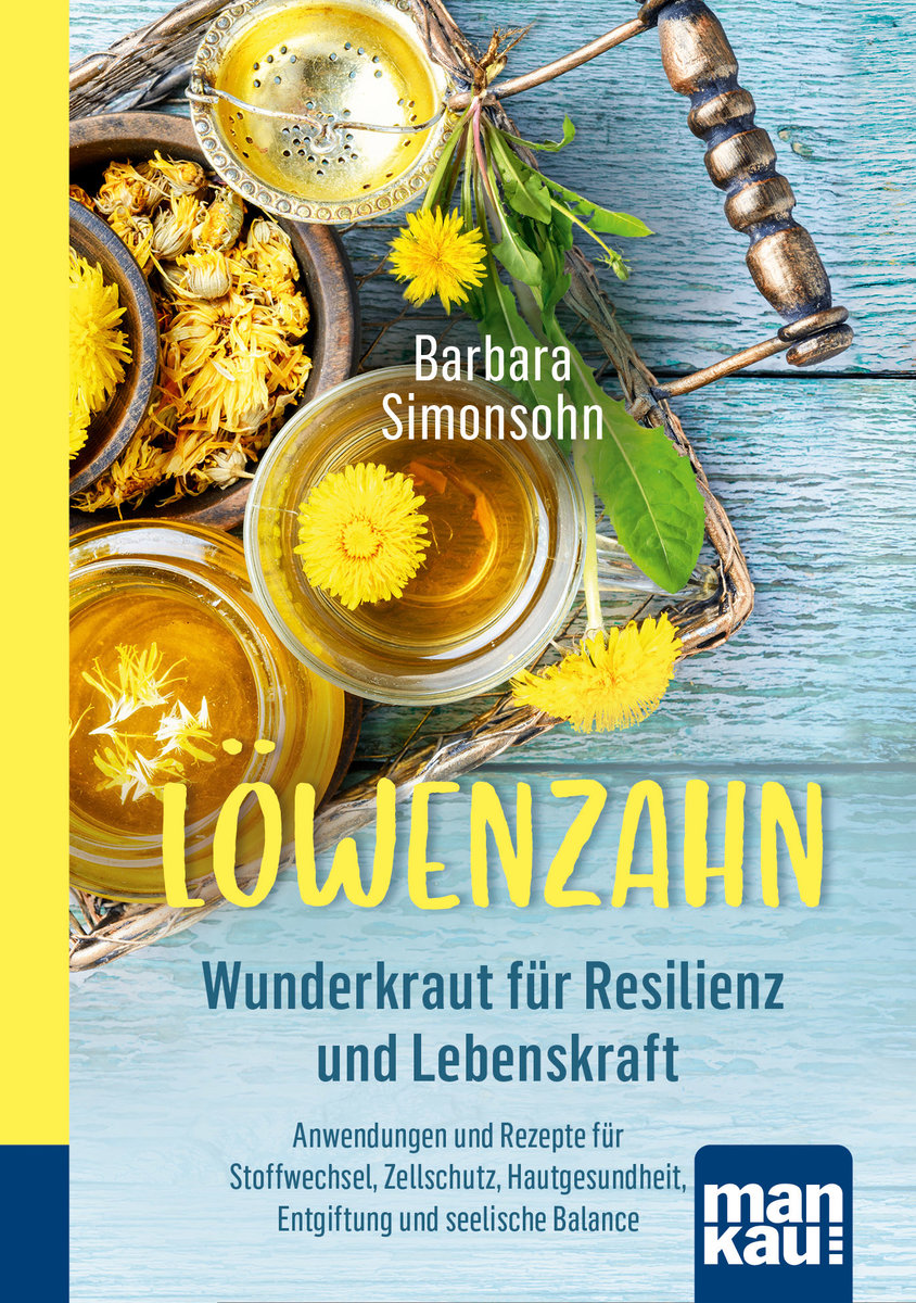 Löwenzahn - Wunderkraut für Resilienz und Lebenskraft. Kompakt-Ratgeber