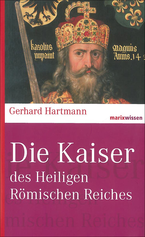 Die Kaiser des Heiligen Römischen Reiches