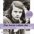 Das kurze Leben der Sophie Scholl, 1 Audio-CD