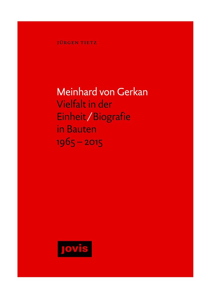 Meinhard von Gerkan - Vielfalt in der Einheit / Biografie in Bauten 1965-2015