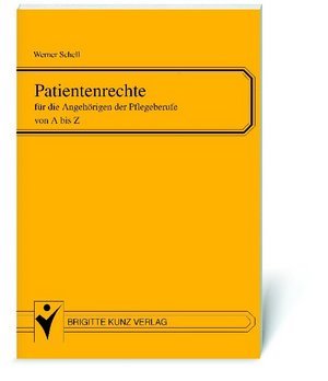 Patientenrechte für die Angehörigen der Pflegeberufe von A bis Z