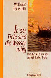 In der Tiefe sind die Wasser ruhig