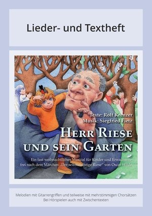 Herr Riese und sein Garten - Ein fast weihnachtliches Musical für Kinder und Erwachsene frei nach dem Märchen 'Der selbstsüchtige Riese' von Oscar Wilde