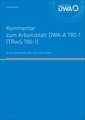 DWA-Kommentar zum Arbeitsblatt DWA-A 780-1 (TRwS 780-1) Technische Regel wassergefährdender Stoffe (TRwS) - Oberirdische