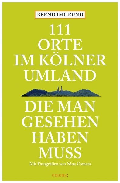 111 Orte im Kölner Umland, die man gesehen haben muß