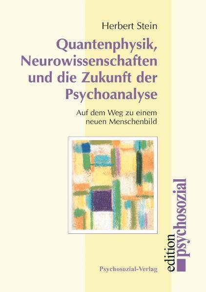 Quantenphysik, Neurowissenschaften und die Zukunft der Psychoanalyse