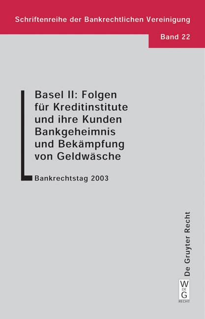 Basel II: Folgen für Kreditinstitute und ihre Kunden. Bankgeheimnis und Bekämpfung von Geldwäsche