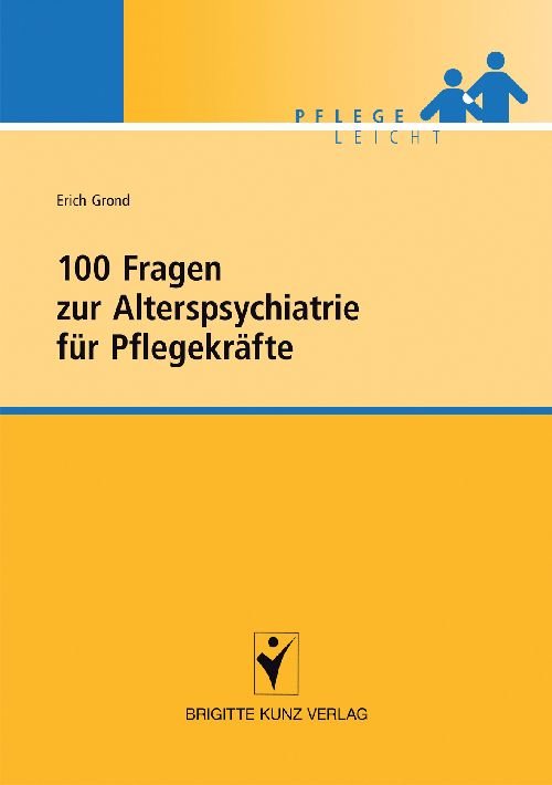 100 Fragen zur Alterspsychiatrie für Pflegekräfte