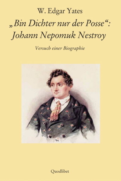 'Bin Dichter nur der Posse': Johann Nepomuk Nestroy