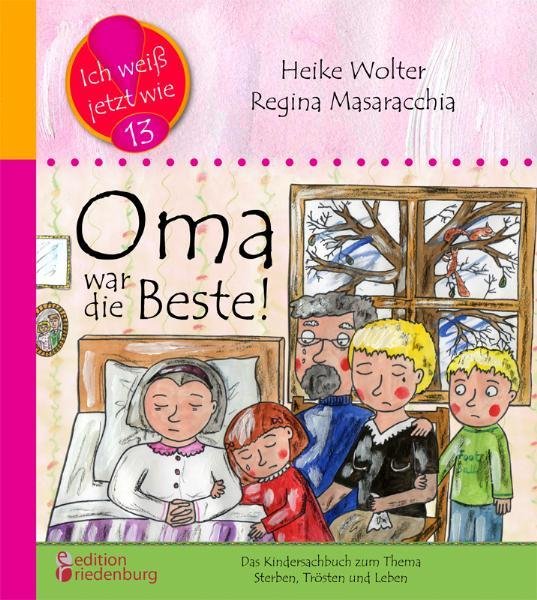 Oma war die Beste! Das Kindersachbuch zum Thema Sterben, Trösten und Leben