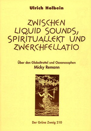 Zwischen Liquid Sound, Spirituallekt und Zwerchfellatio