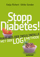 Stopp Diabetes - Raus aus der Insulinfalle dank der LOGI-Methode