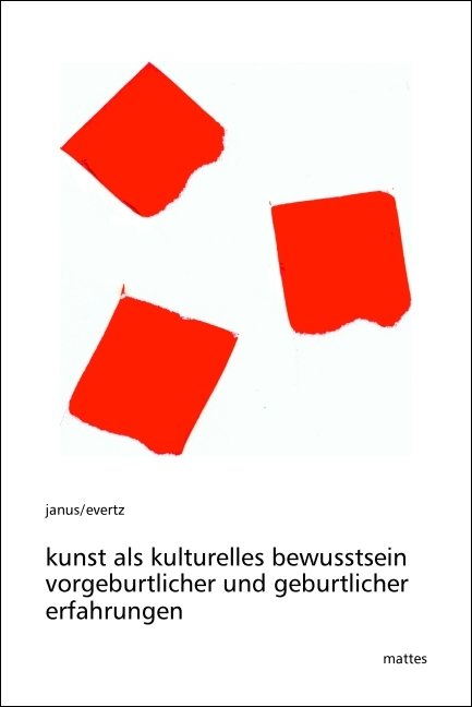 Kunst als kulturelles Bewußtsein vorgeburtlicher und geburtlicher Erfahrungen