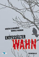 Entfesselter Wahn