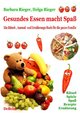 Gesundes Essen macht Spaß - das große Rätsel-, Ausmal- und Ernährungsbuch für die ganze Familie