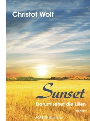 Sunset - Darum sehet die Lilien