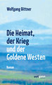 Die Heimat, der Krieg und der Goldene Westen