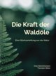 Die Kraft der Waldöle