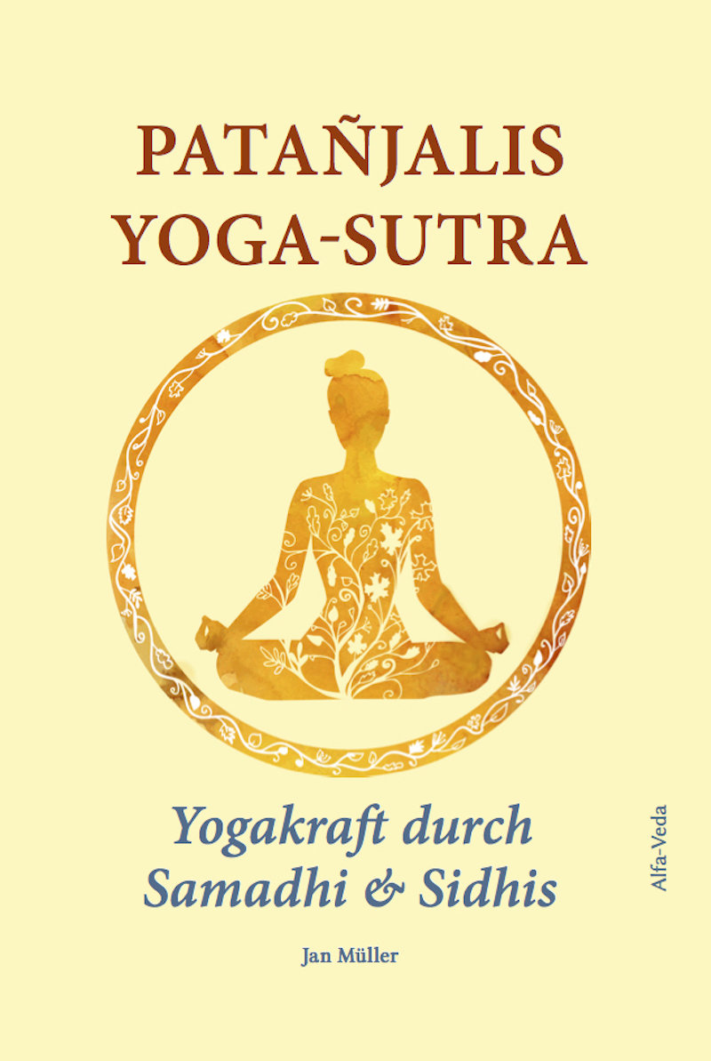 Patañjalis Yoga-Sutra ¿ Yogakraft durch Samadhi & Sidhis