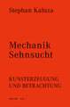 Mechanik Sehnsucht