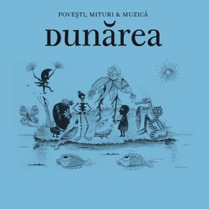 Märchen, Mythen & Musik: Donau PovesÌ¦ti, Mituri & MuzicaÌ: Duna Ìrea