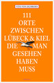 111 Orte zwischen Lübeck und Kiel, die man gesehen haben muss