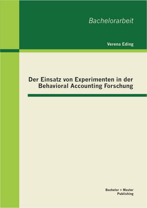 Der Einsatz von Experimenten in der Behavioral Accounting Forschung