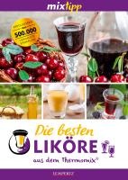 mixtipp: Die besten Liköre - Rezepte für den Thermomix®