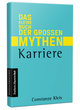 Karriere - Das kleine Buch der großen Mythen