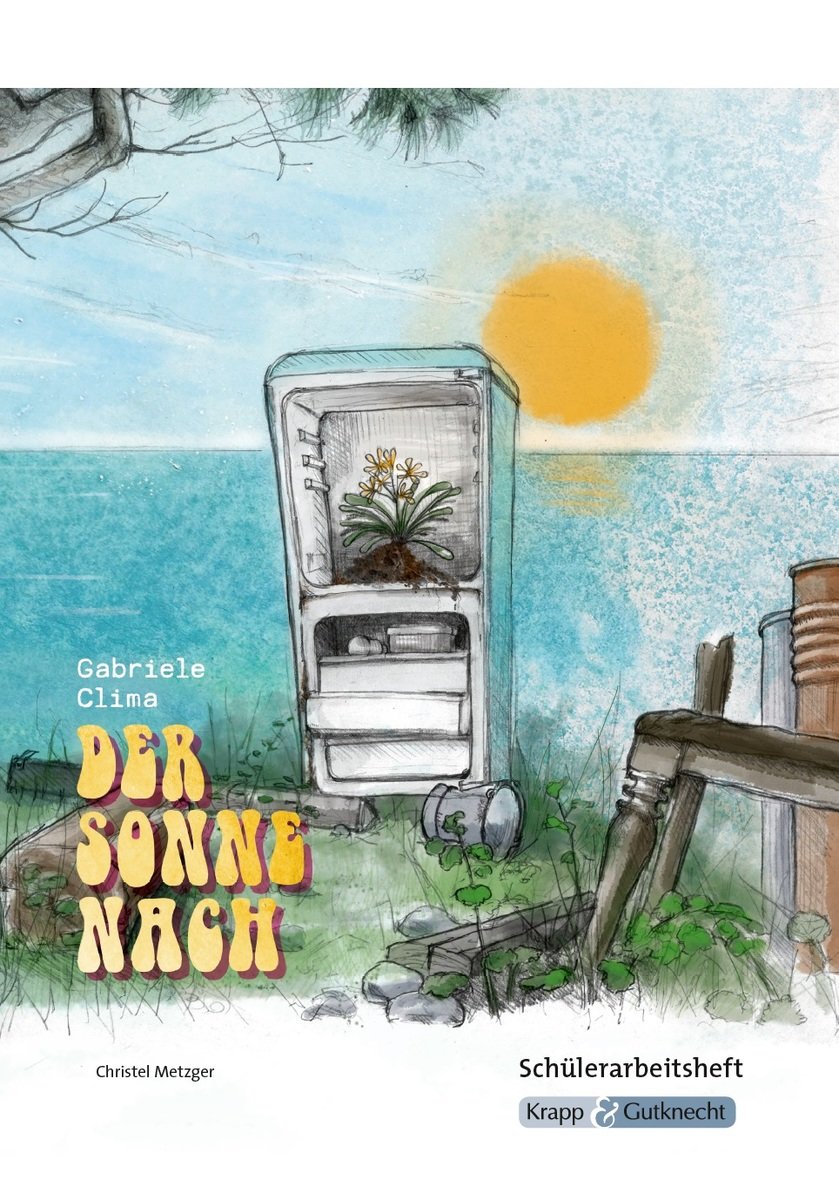 Der Sonne nach von Gabriele Clima - Schülerheft Klasse 10