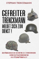 Gefreiter Trenckmann meldet sich zum Dienst!