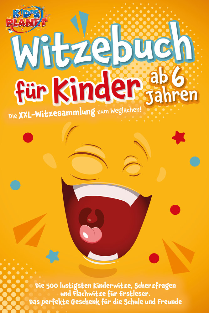 Witzebuch für Kinder ab 6 Jahren: Die XXL-Witzesammlung zum Weglachen! Die 500 lustigsten Kinderwitze, Scherzfragen und Flachwitze für Erstleser. Das perfekte Geschenk für die Schule und Freunde