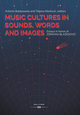 Music Cultures in Sounds, Words and Images