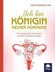 Ich bin Königin meiner Hormone