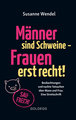 Männer sind Schweine - Frauen erst recht! Beobachtungen und nackte Tatsachen über Mann und Frau. Eine Streitschrift. Geschlechterrollen aufbrechen - Gleichberechtigung & echte Partnerschaft leben!