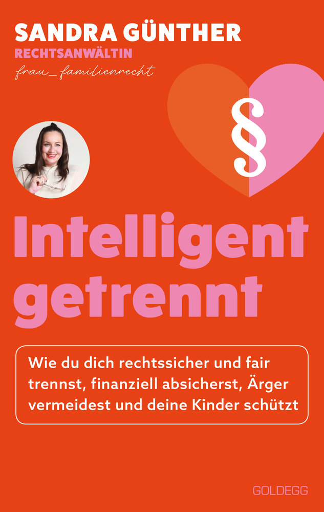 intelligent getrennt - Der Trennungs- und Scheidungsratgeber für Frauen - Scheidung - Trennung - Unterhalt - Obsorge