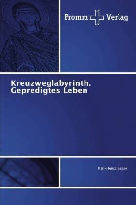 Kreuzweglabyrinth. Gepredigtes Leben