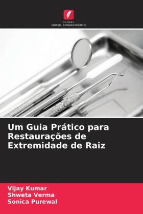 Um Guia Prático para Restaurações de Extremidade de Raiz