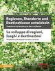 Regionen, Standorte und Destinationen entwickeln - Lo sviluppo di regioni, luoghi e destinazioni