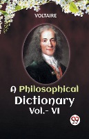 A PHILOSOPHICAL DICTIONARY Vol.- VI