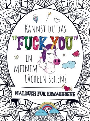 Malbuch für Erwachsene - Kannst du das 'FUCK YOU' in meinem Lächeln sehen!