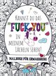 Malbuch für Erwachsene - Kannst du das 'FUCK YOU' in meinem Lächeln sehen!