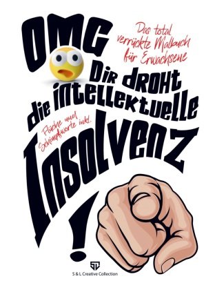 Malbuch für Erwachsene - OMG Dir droht die intellektuelle Insolvenz !