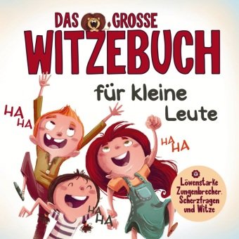 Kinderlachen garantiert: Das ultimative Witzebuch für Mädchen und Jungen!