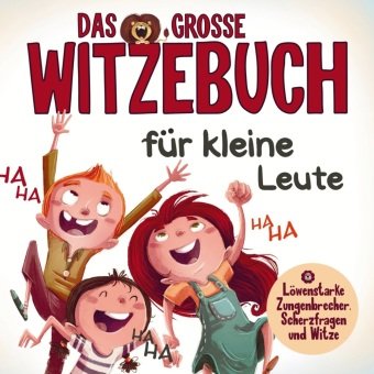 Kinderlachen garantiert: Das ultimative Witzebuch für Mädchen und Jungen!